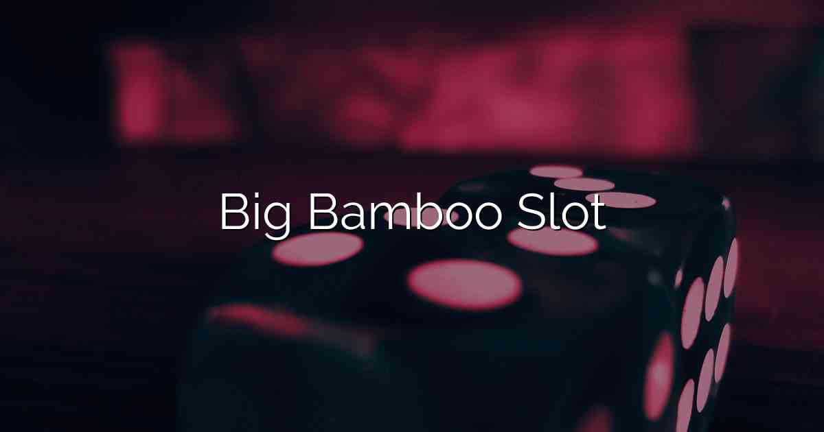 Big Bamboo Slot