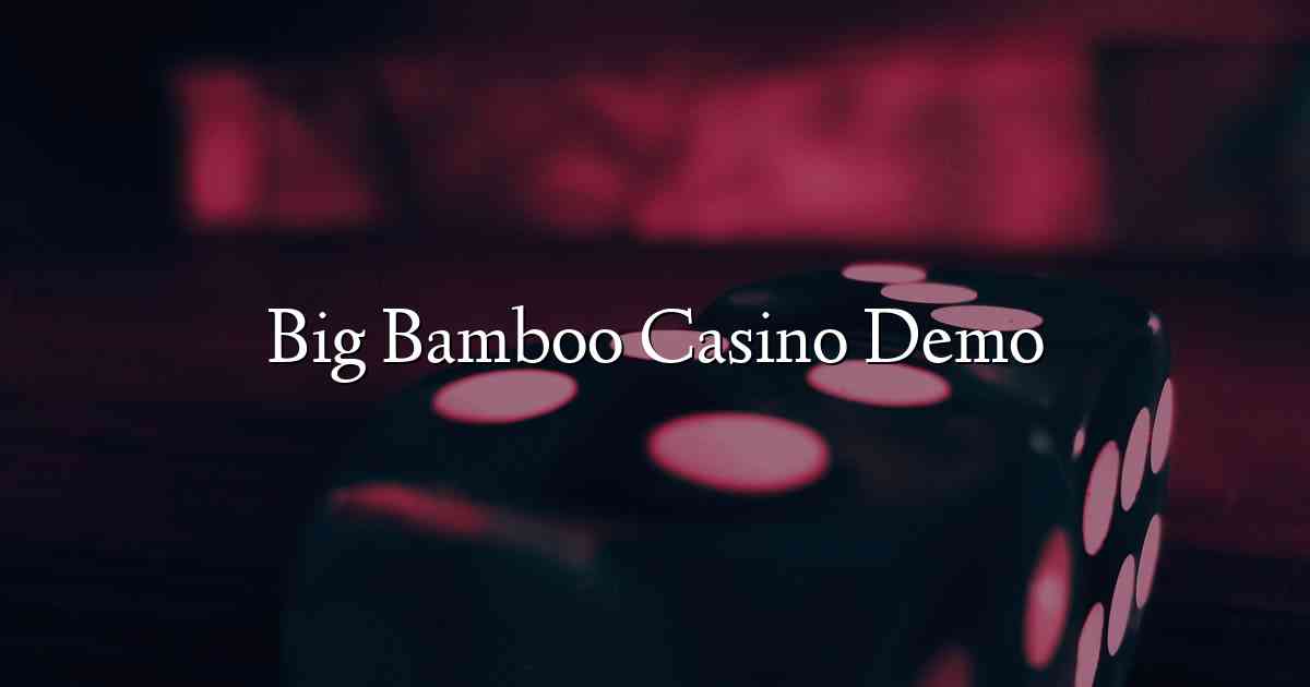 Big Bamboo Casino Demo