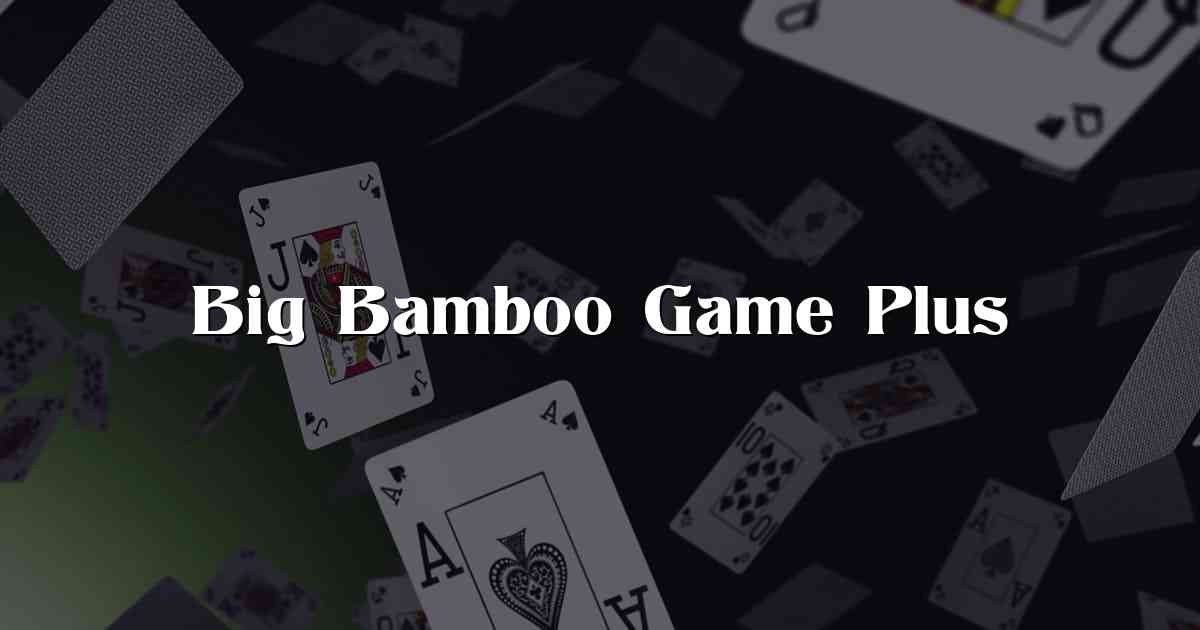 Big Bamboo Game Plus