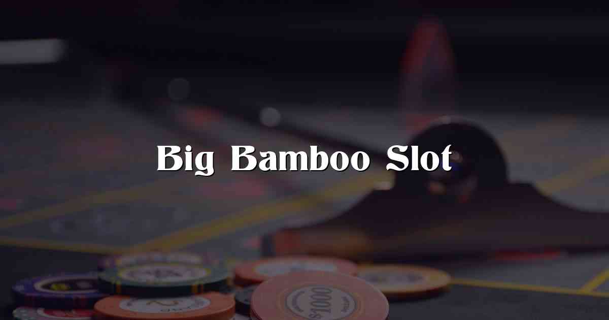 Big Bamboo Slot