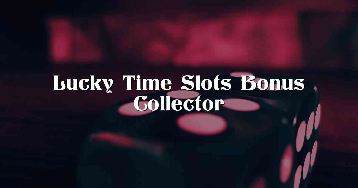 Lucky Time Slots Bonus Collector