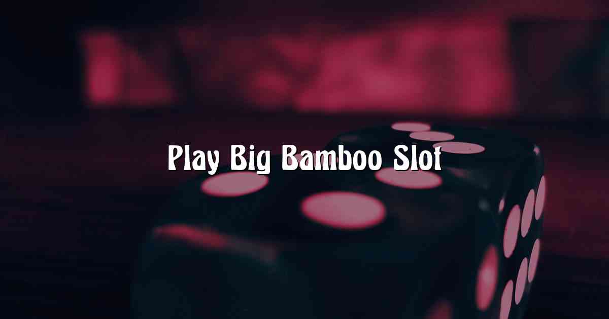 Play Big Bamboo Slot