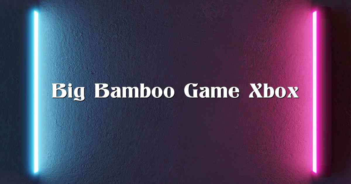 Big Bamboo Game Xbox