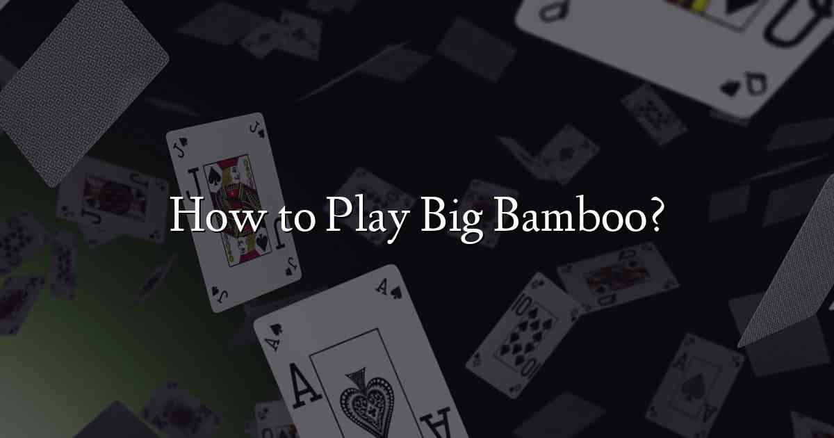 How to Play Big Bamboo?