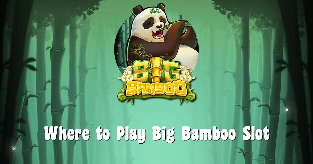 Where to Play Big Bamboo Slot